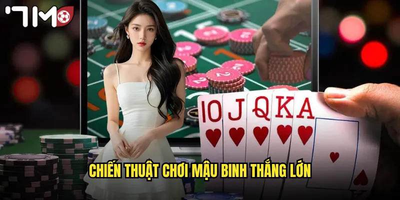 Chiến thuật chơi mậu binh thắng lớn