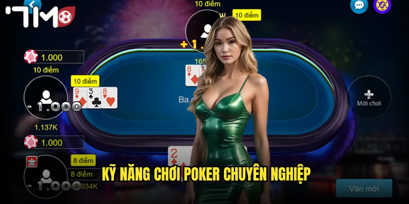 Poker 7m Trò Chơi Bài Đỉnh Cao Cho Những Cao Thủ Thực Thụ 3 Kỹ năng chơi poker chuyên nghiệp