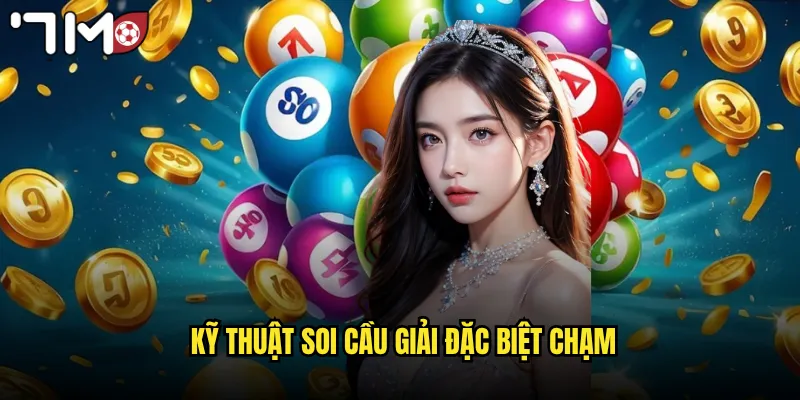 Kỹ thuật soi cầu giải đặc biệt chạm