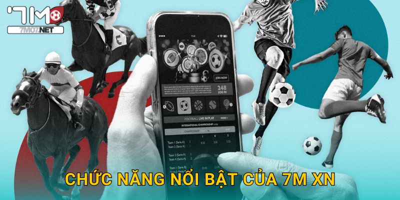 Chức năng nổi bật của 7M XN